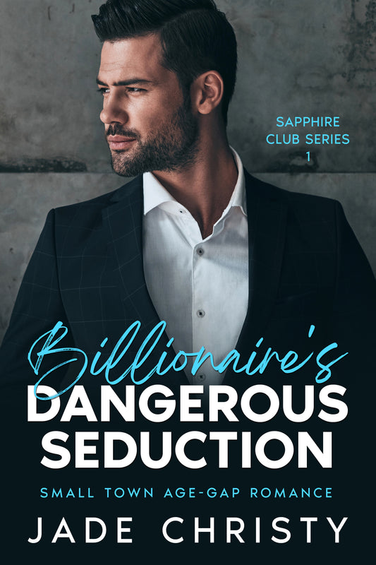 Billionaire's Dangerous Seduction: Small Town, Age-Gap Romance