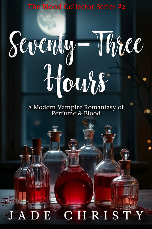 Seventy-Three Hours (Book 2 - The Blood Collector Series)