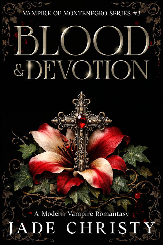 Blood & Devotion, Book 3 Vampire of Montenegro