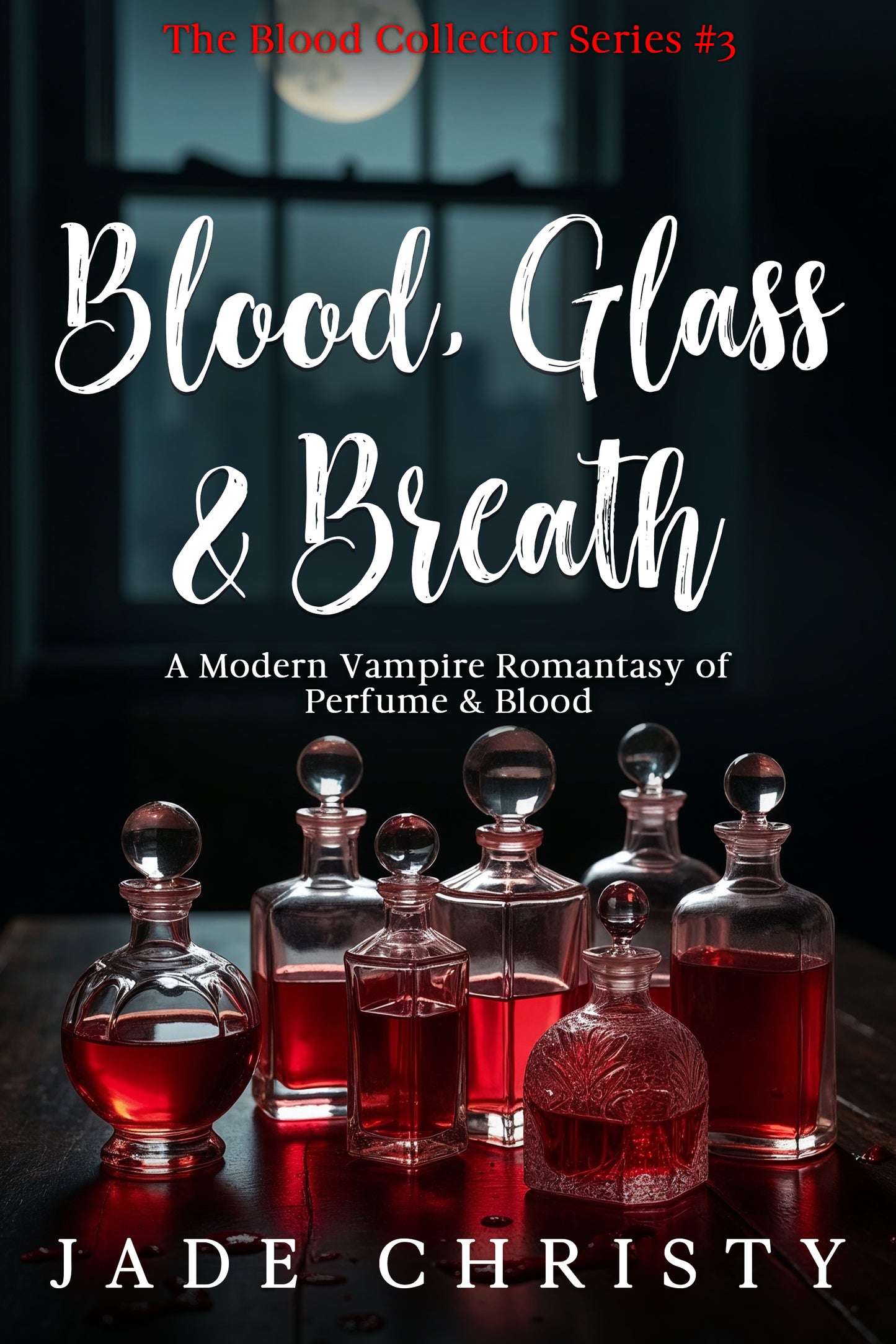 Blood, Glass & Breath (book 3, The Blood Collector Series)