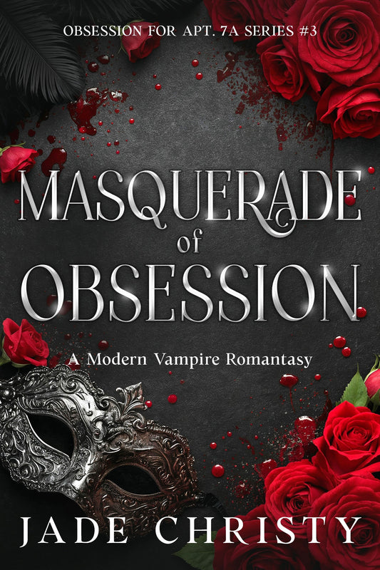 Masquerade of Obsession: a Modern Vampire Romantasy (Book 3)